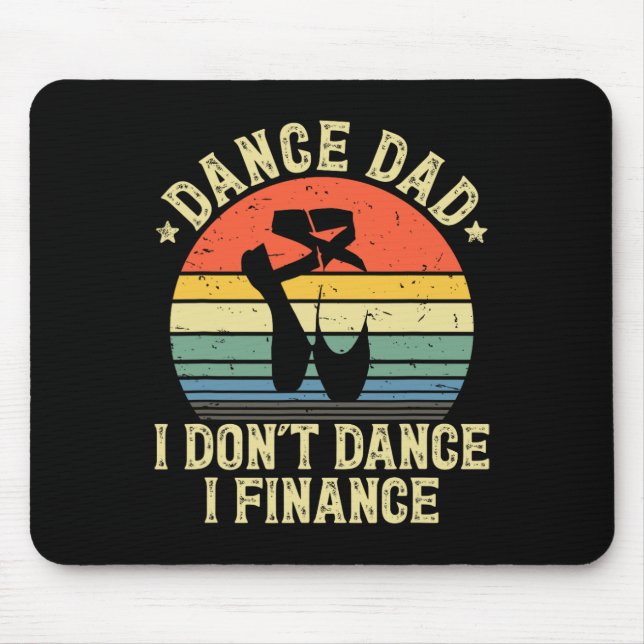 Dance Dad I Don't Dance I Finance Dancing Daddy  Mouse Mat (Front)