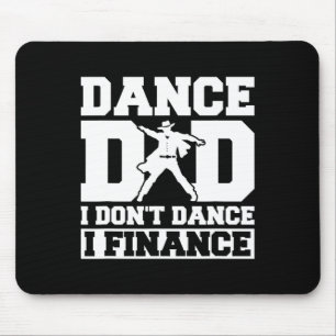 Dance Dad I Don't Dance I Finance Mouse Mat