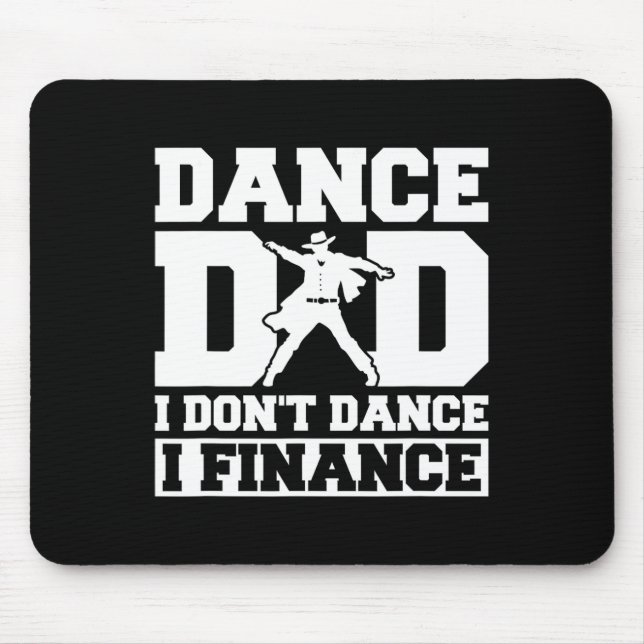 Dance Dad I Don't Dance I Finance  Mouse Mat (Front)