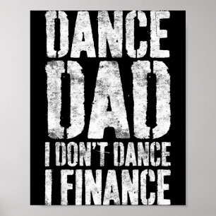 Dance Dad I Don't Dance I Finance Shirt Men Father Poster
