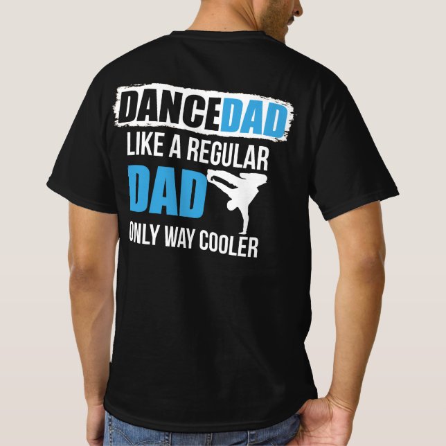 Dance Dad Like A Regular Dad Only Way Cooler T-Shirt (Back)