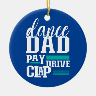 Dance Dad Pay Drive Clap Funny Parent Dancer Ceramic Tree Decoration