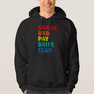 Dance Dad Pay Drive Clap Parent Dancer Dancing Fa Hoodie