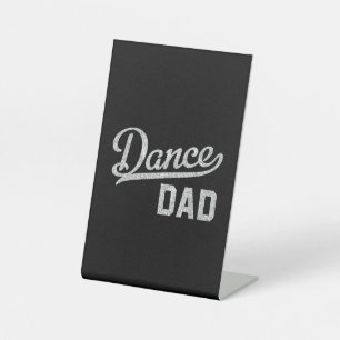 Dance Dad Proud Dancer Father Pedestal Sign
