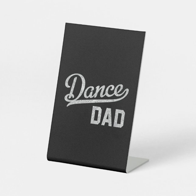 Dance Dad Proud Dancer Father Pedestal Sign (Front)