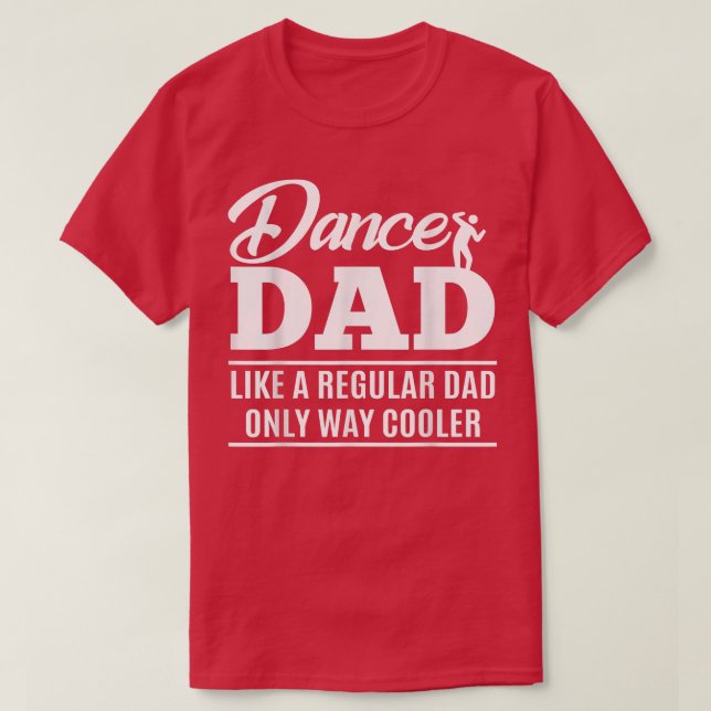 Dance Dad Shirt - Dance Dad gifts  (Design Front)