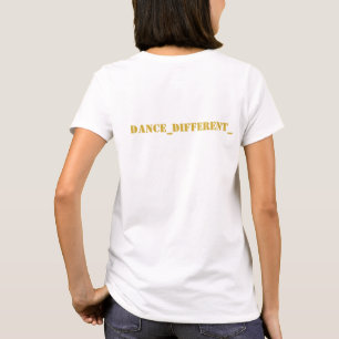 DANCE_DIFFERENT_ 2 T-Shirt