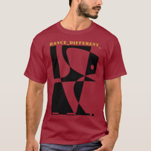 DANCE_DIFFERENT_ T-Shirt