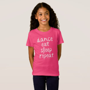 DANCE EAT SLEEP REPEAT for girls T-Shirt