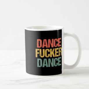 Dance Er Dance - Funny Saying Dancing Cool Retro D Coffee Mug