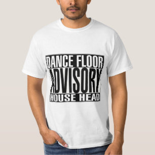 Dance Floor Advisory Tee- House Heas T-Shirt