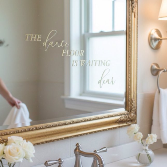 Dance Floor Is Waiting Dear Wedding Bathroom Window Cling (Creator Uploaded)