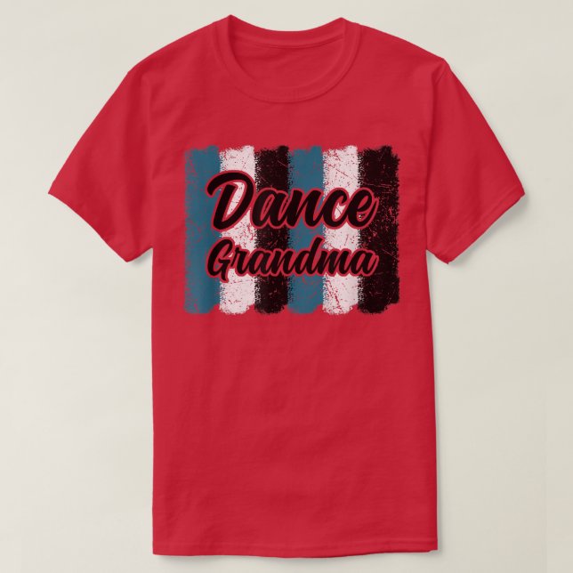 Dance Grandma Brush Strokes Dancing For Mother's D T-Shirt (Design Front)