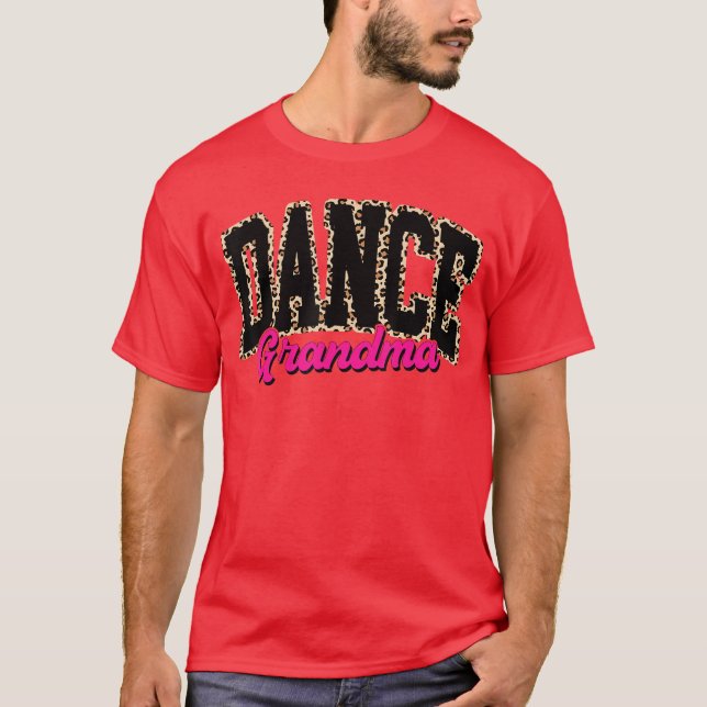 Dance Grandma Leopard Dancing Life Girls Women Dan T-Shirt (Front)