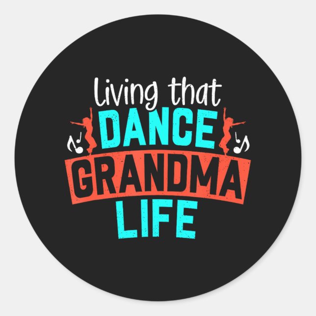 Dance Grandma Life Grandmother Dancer Grandmom Classic Round Sticker (Front)