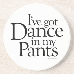 Dance In My Pants Coaster