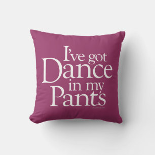 Dance In My Pants Cushion
