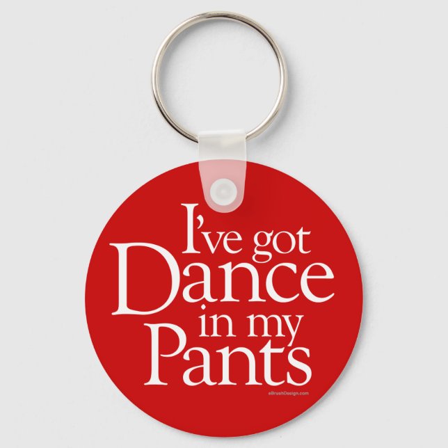 Dance In My Pants Key Ring (Front)