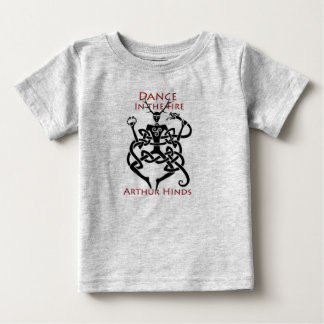 Dance in the Fire babywear Baby T-Shirt