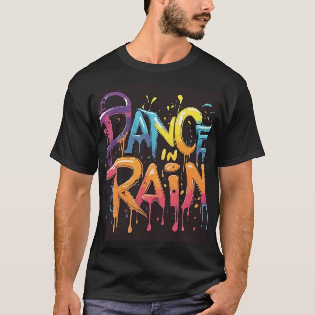 Dance in the Rain (Embrace Joy) T-Shirt (Front)