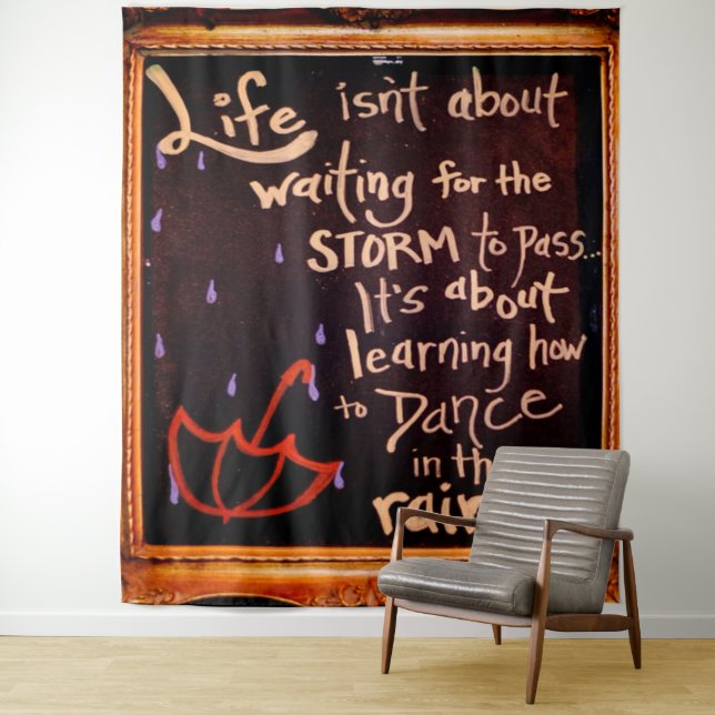 Dance in the rain, Life Quotes Expressions Tapestry (In Situ)