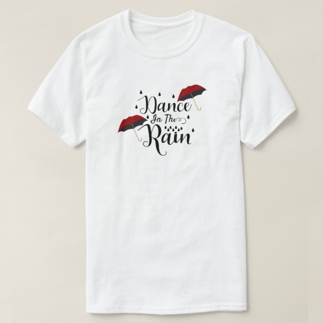 Dance In The Rain T-Shirt (Design Front)