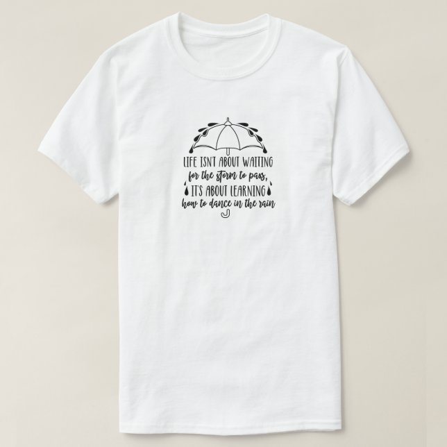 Dance In The Rain T-Shirt (Design Front)