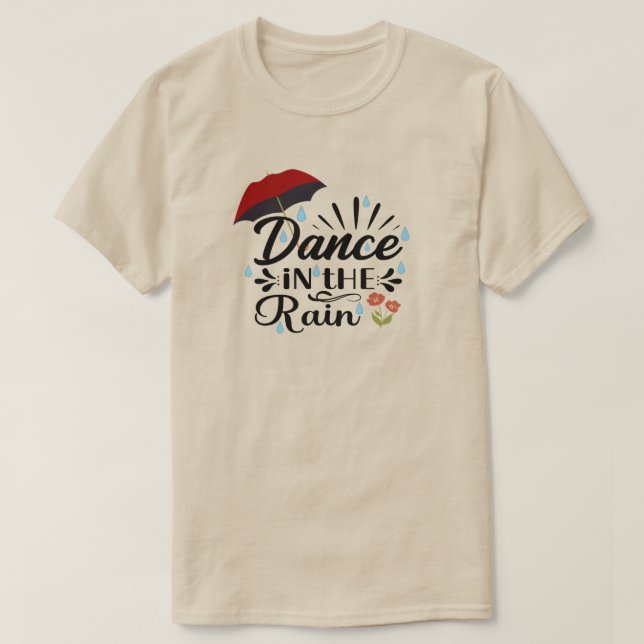 Dance In The Rain T-Shirt (Design Front)