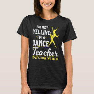 Dance Instructor Choreographer Dancer Dance Teac T-Shirt