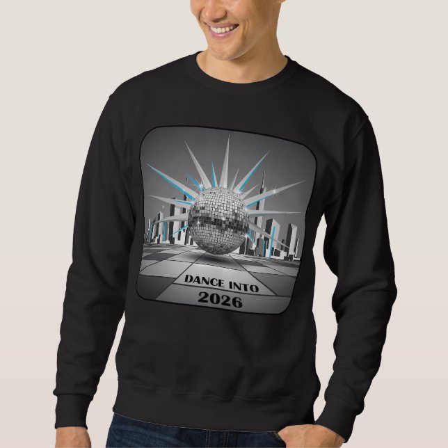 Dance Into 2026 New Year Celebration Sweatshirt (Front)