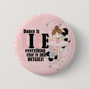 Dance is life 6 cm round badge
