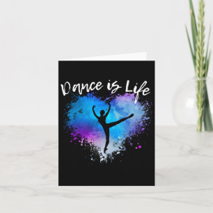 Dance Is Life Ballet Dancing Ballerina Teen Tween Card