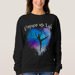 DANCE IS LIFE Ballet Dancing Ballerinan Tween Girl Sweatshirt