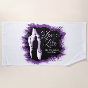 Dance Is Life Beach Towel