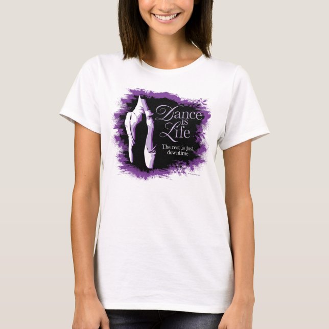 Dance Is Life T-Shirt (Front)