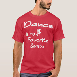 Dance Is My Favourite Season T-Shirt