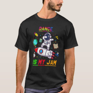 Dance Is My Jam Astronaut Back To School Explore T-Shirt