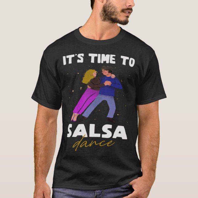 Dance  Latin  It s time to Salsa Dance T-Shirt (Front)