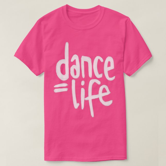 Dance Life Dance is Life T-Shirt (Design Front)
