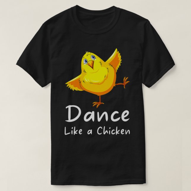 Dance Like a Chicken Day chickens  T-Shirt (Design Front)