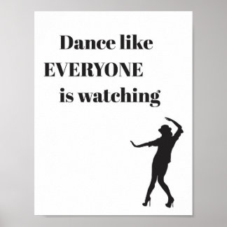 Dance like EVERYONE is watching - Poster
