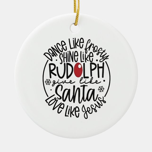 Dance Like Frosty Shine like Rudolph Christmas Ceramic Tree Decoration (Front)
