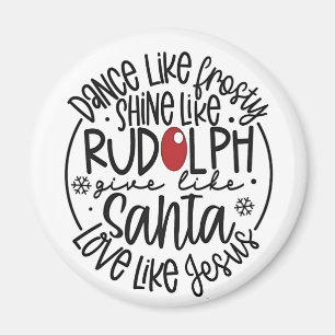 Dance Like Frosty Shine like Rudolph Christmas Magnet