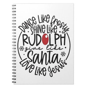Dance Like Frosty Shine like Rudolph Christmas Notebook