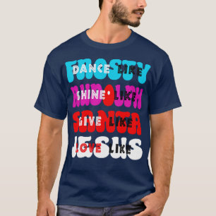 Dance Like Frosty Shine like Rudolph Give like San T-Shirt