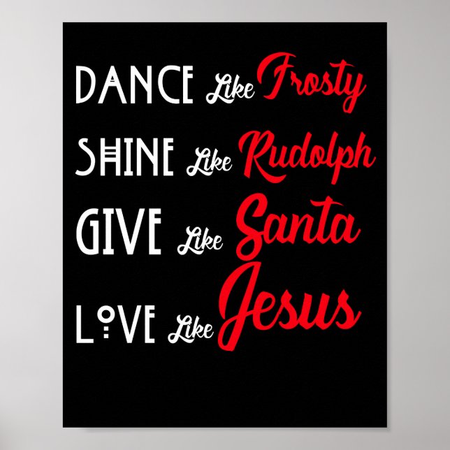 Dance Like frosty Shine like Rudolph like santa Poster (Front)