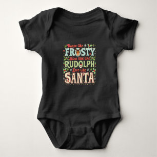 Dance Like Frosty Shine Like Rudolph Love Baby Bodysuit