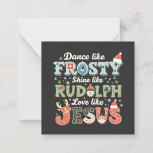 Dance Like Frosty Shine Like Rudolph Love Like   Card