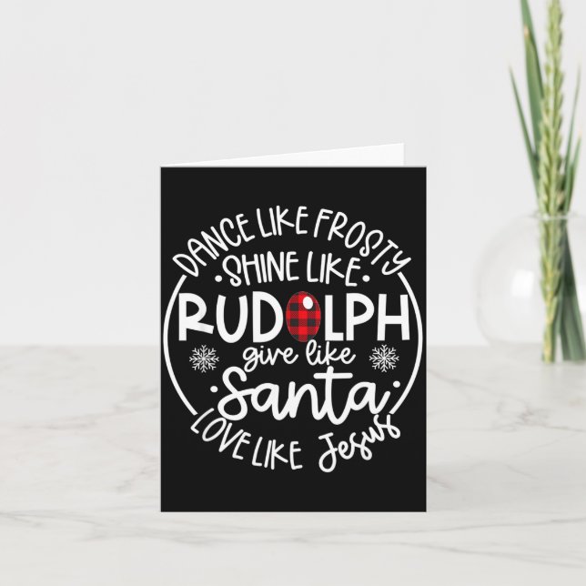 Dance Like Frosty Shine Like Rudolph Love Like Jes Card (Front)