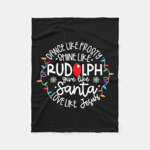 Dance Like Frosty Shine Like Rudolph Love Like Jes Fleece Blanket
